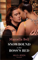 Snowbound In Her Bosss Bed Mills Boon Modern Marcella Bell