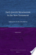 Early Jewish Messianism In The New Testament Reflections In The Dim Mirror Serge Ruzer