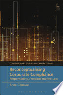 Reconceptualising Corporate Compliance Responsibility Freedom And The Law 1st Edition Anna Donovan