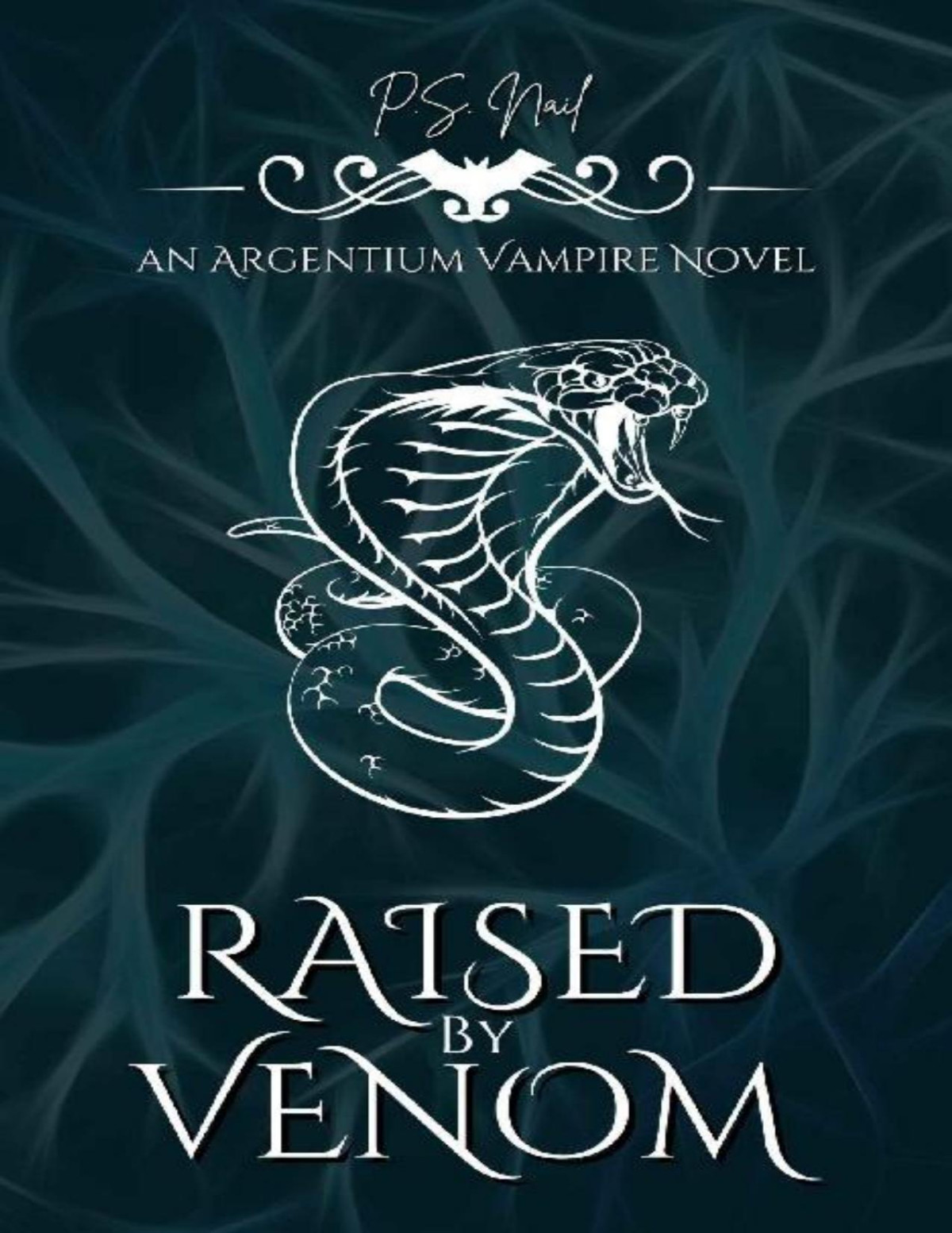 Raised By Venom Argentium Book 1 Argentium Vampire Hunters Trilogy Ps Nail
