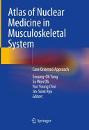 Atlas Of Nuclear Medicine In Musculoskeletal System Seoungoh Yang