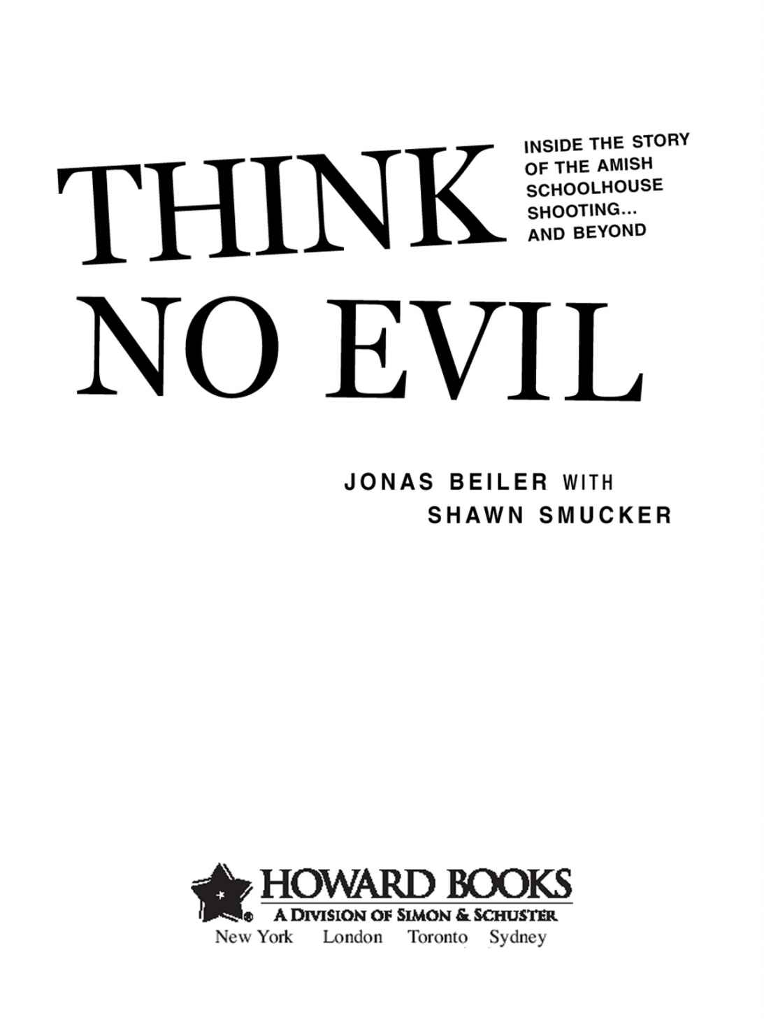 Think No Evil Inside The Story Of The Amish Schoolhouse Shootingand Beyond Jonas Beiler