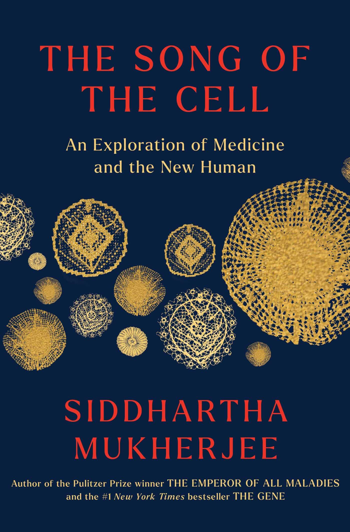 The Song Of The Cell An Exploration Of Medicine And The New Human Siddhartha Mukherjee