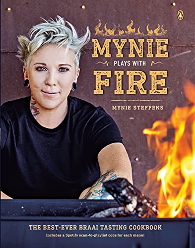 Mynie Plays With Fire The Bestever Braaitasting Cookbook 1st Edition Mynie Steffens