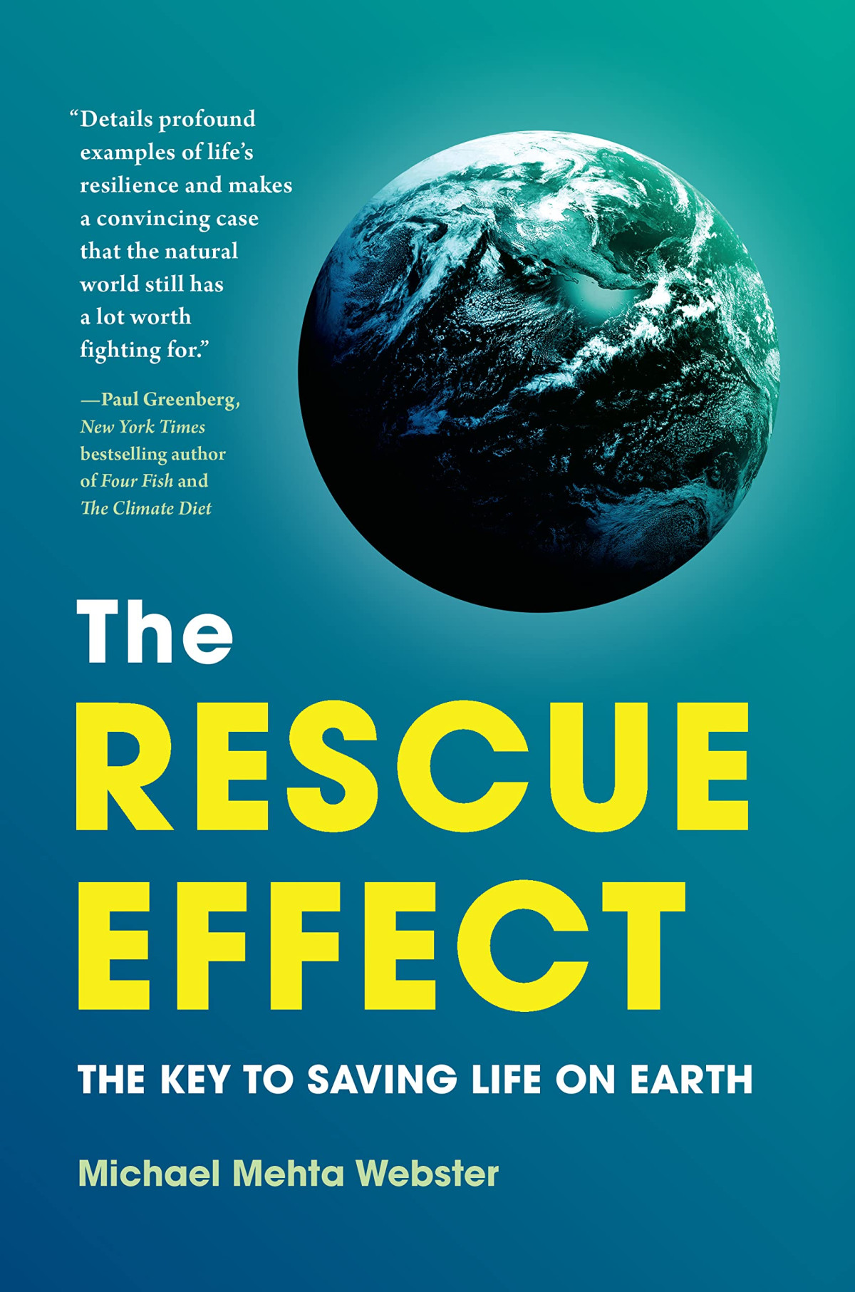 The Rescue Effect The Key To Saving Life On Earth Michael Mehta Webster