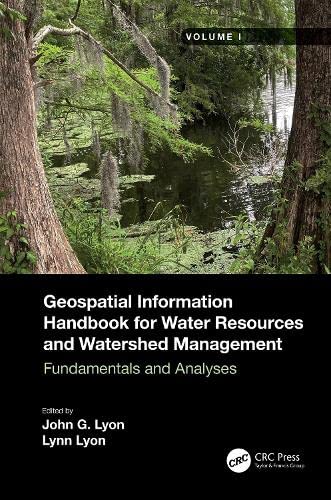 Geospatial Information Handbook For Water Resources And Watershed Management Volume 1 Fundamentals And Analyses John G Lyon