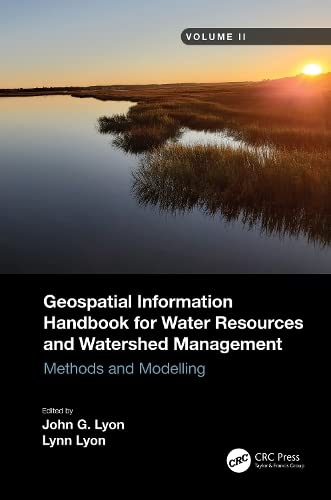 Geospatial Information Handbook For Water Resources And Watershed Management Volume 2 Methods And Modelling John G Lyon