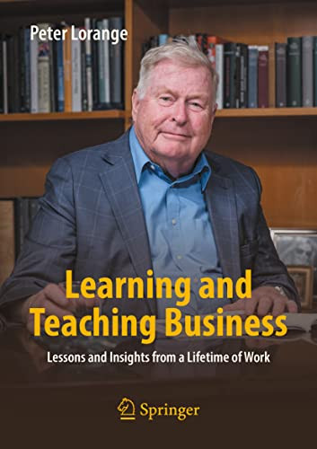 Learning And Teaching Business Lessons And Insights From A Lifetime Of Work Peter Lorange