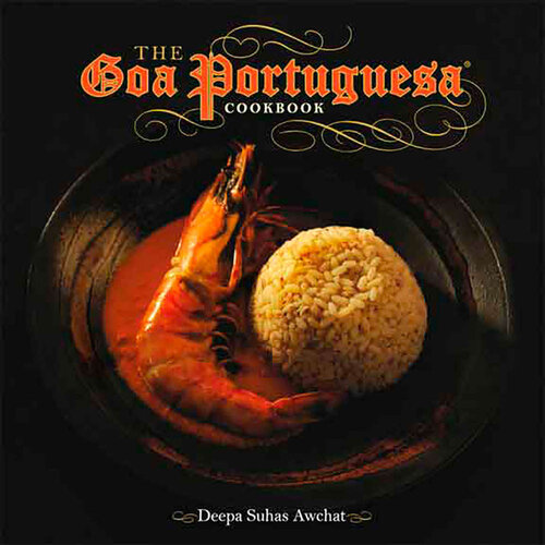 The Goa Portuguesa Cookbook Deepa Suhas Awchat