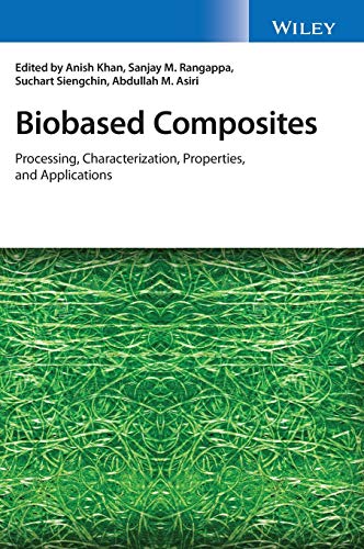 Biobased Composites Processing Characterization Properties And Applications Anish Khan