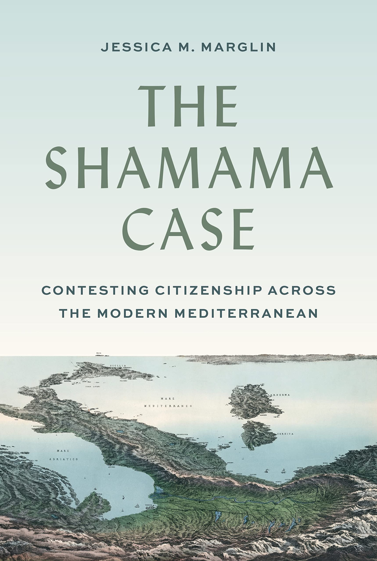 The Shamama Case Contesting Citizenship Across The Modern Mediterranean Jessica Marglin