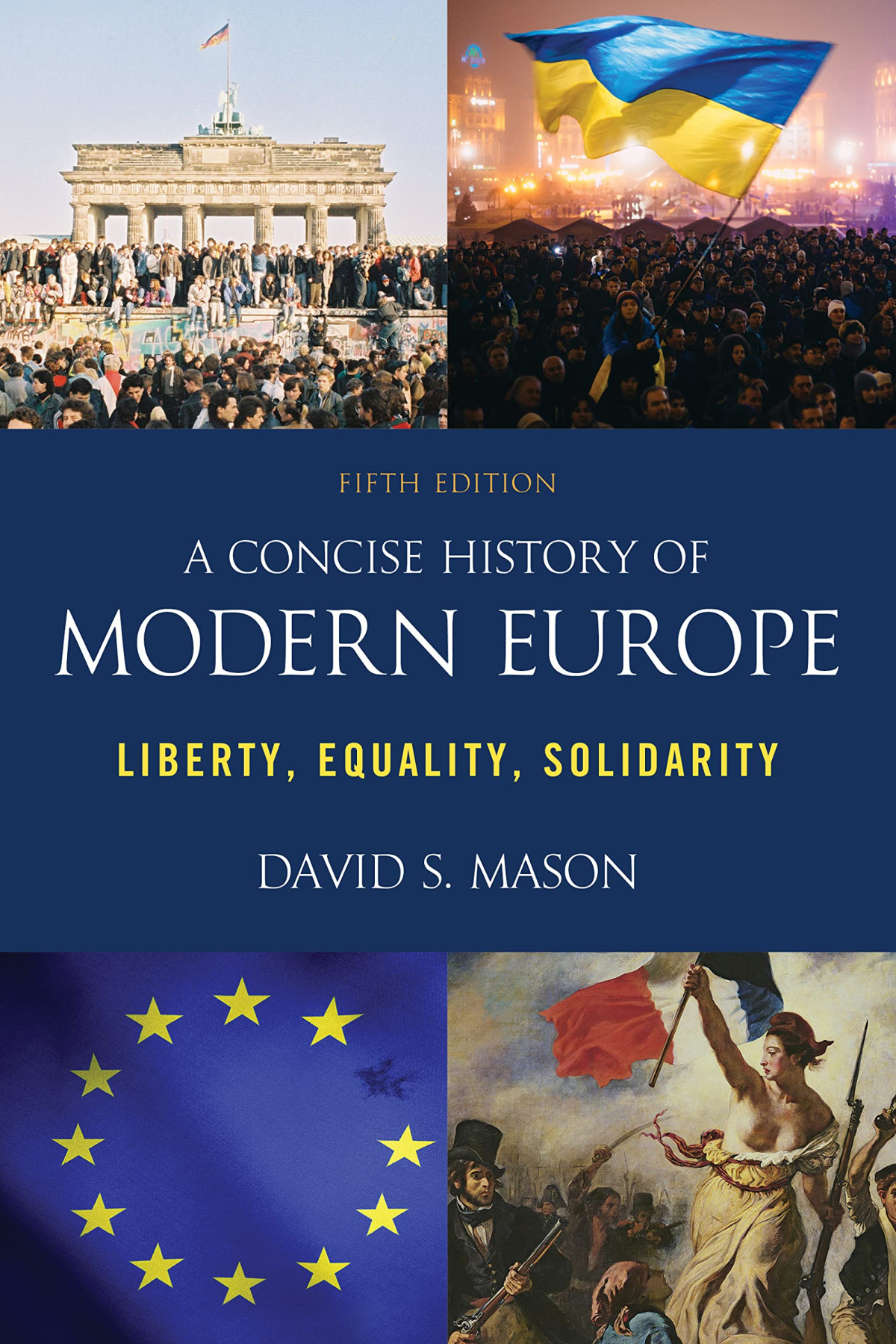A Concise History Of Modern Europe Liberty Equality Solidarity 5th Edition David S Mason