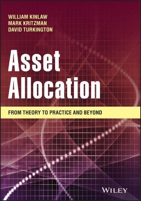 Asset Allocation From Theory To Practice And Beyond Wiley Finance 1st Edition Mark P Kritzman