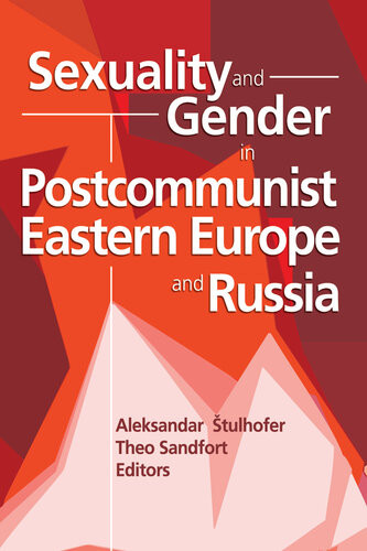Sexuality And Gender In Postcommunist Eastern Europe And Russia Edmond J Coleman