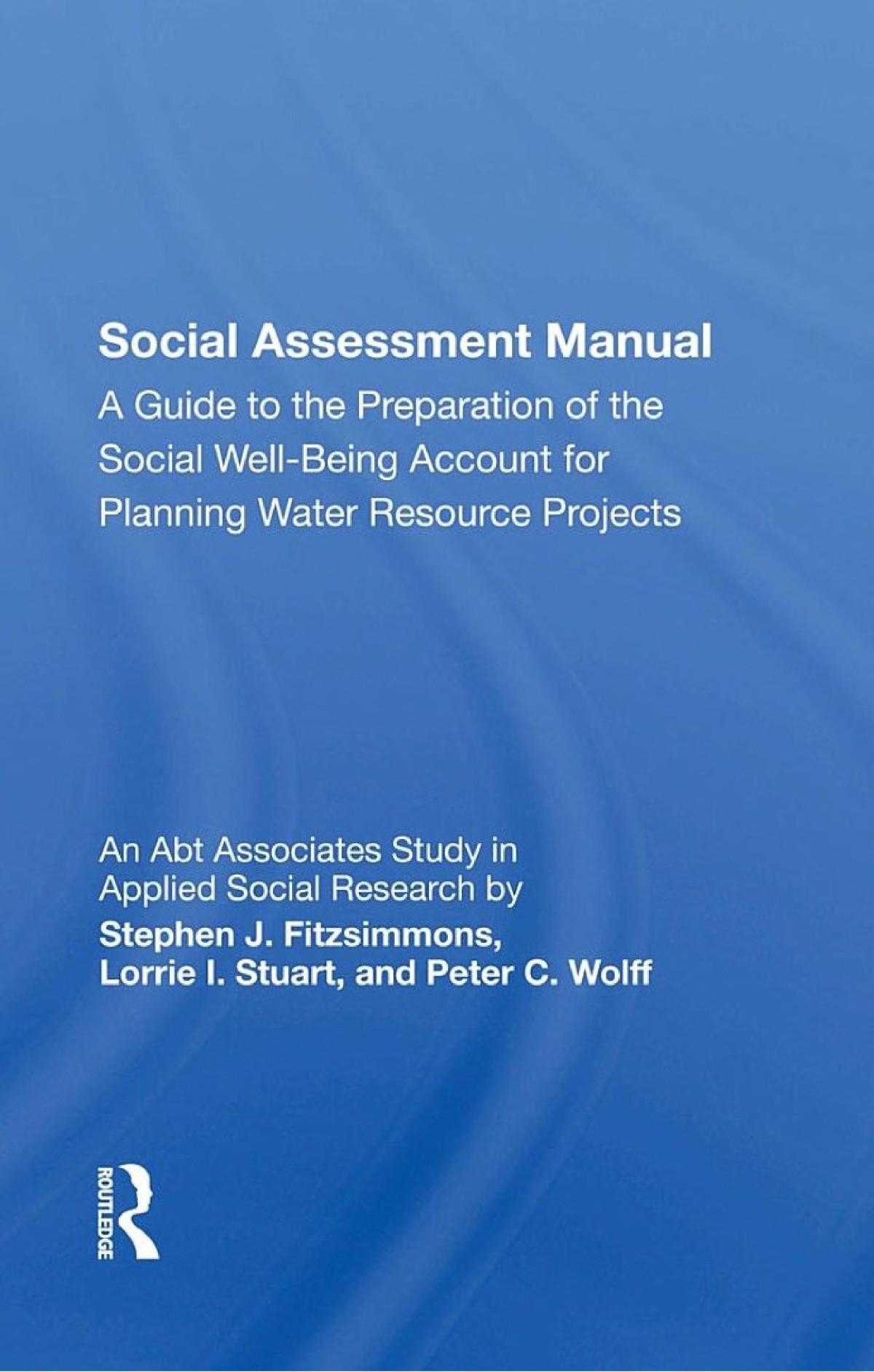 Social Assessment Manual A Guide To The Preparation Of The Social Wellbeing Account For Planning Water Resource Projects Stephen J Fitzsimmons