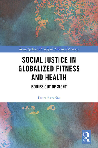 Social Justice In Globalized Fitness And Health Laura Azzarito
