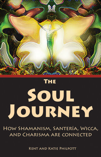 The Soul Journey Kent Allan Philpott Katie L C Philpott