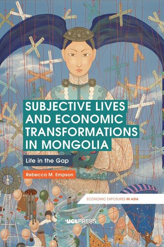 Subjective Lives And Economic Transformations In Mongolia Life In The Gap Rebecca M Empson