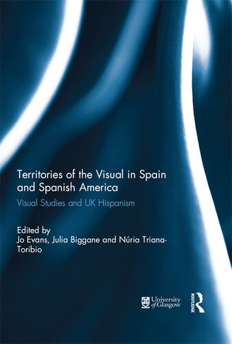 Territories Of The Visual In Spain And Spanish America Jo Evans