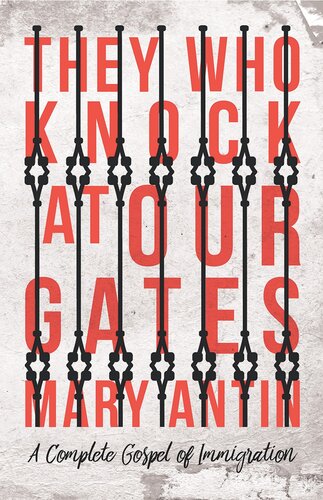 They Who Knock At Our Gates A Complete Gospel Of Immigration Mary Antin