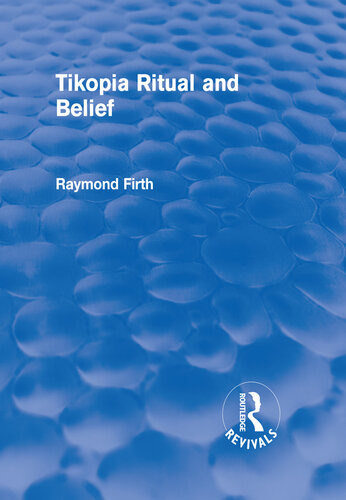 Tikopia Ritual And Belief Routledge Revivals Raymond Firth