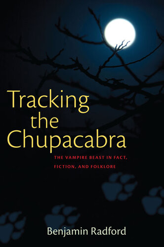 Tracking The Chupacabra Benjamin Radford