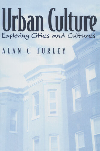 Urban Culture Exploring Cities And Cultures Alan C Turley