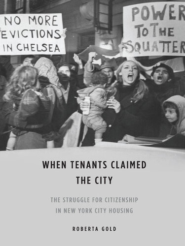 When Tenants Claimed The City Roberta Gold