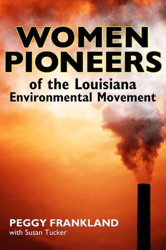 Women Pioneers Of The Louisiana Environmental Movement Peggy Frankland