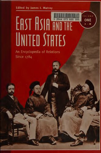 East Asia And The United States An Encyclopedia Of Relations Since 1784 1st Edition James Irving Matray