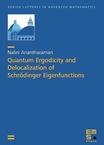 Quantum Ergodicity And Delocalization Of Schrdinger Eigenfunctions Zurich Lectures In Advanced Mathematics Nalini Anantharaman