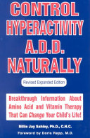 Control Hyperactivity Add Naturally Breakthrough Information About Amino Acid And Vitamin Therapy That Can Change Your Childs Life 3rd Edition Billie Jay Sahley