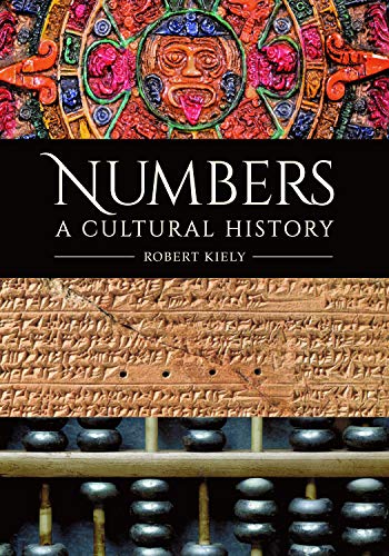 Numbers A Cultural History Robert Kiely
