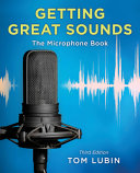 Getting Great Sounds The Microphone Book 3rd Edition Tom Lubin