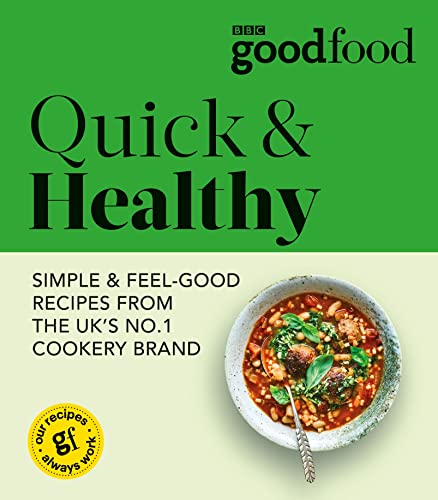 Bbc Good Food Quick Healthy Simple Feelgood Recipes From The Uks No1 Cookery Brand Good Food Guides