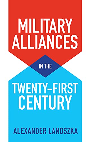Military Alliances In The Twentyfirst Century 1st Alexander Lanoszka
