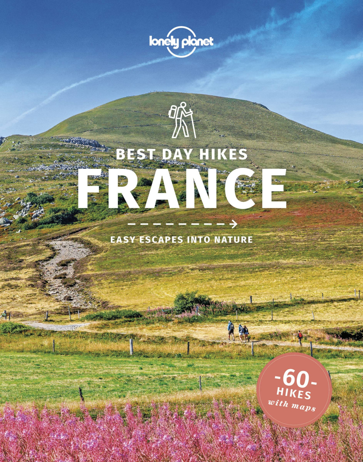 Lonely Planet Best Day Hikes France Lonely Planet Oliver Berry