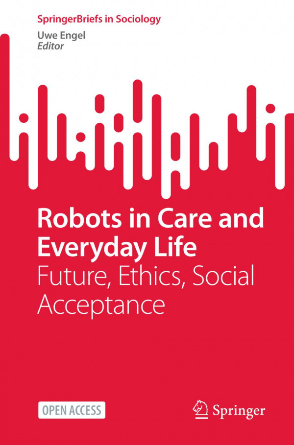 Robots In Care And Everyday Life Future Ethics Social Acceptance Uwe Engel