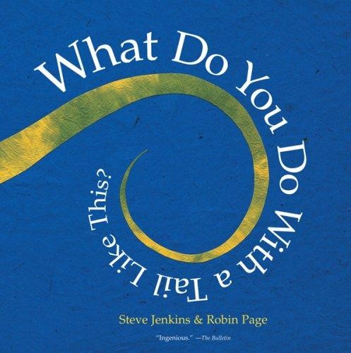 What Do You Do With A Tail Like This Steve Jenkins Robin Page