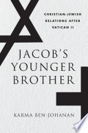 Jacobs Younger Brother Christianjewish Relations After Vatican Ii Karma Benjohanan