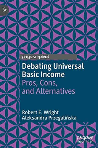 Debating Universal Basic Income Pros Cons And Alternatives Robert E Wright