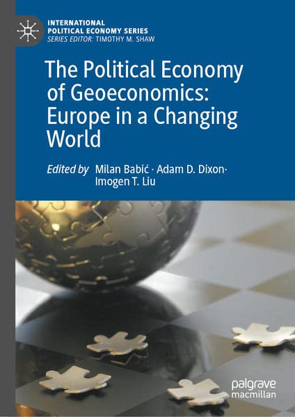 The Political Economy Of Geoeconomics Europe In A Changing World Milan Babi