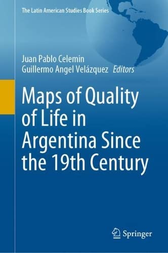 Maps Of Quality Of Life In Argentina Since The 19th Century Juan Pablo Celemin