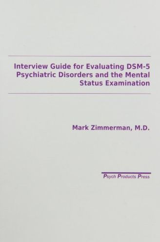 Interview Guide For Evaluating Dsm 5 Psychiatric Disorders And The Mental Status Examination Zimmerman