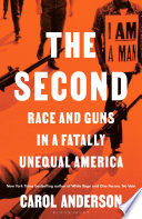 The Second Race And Guns In A Fatally Unequal America Carol Anderson