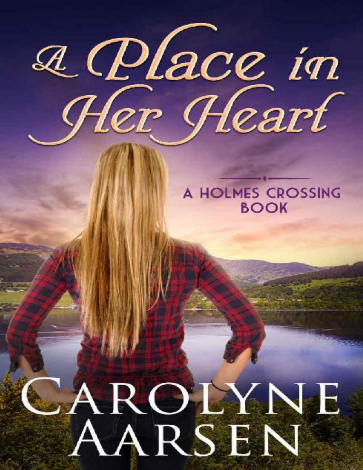 A Place In Her Heart Holmes Crossing 6 Carolyne Aarsen