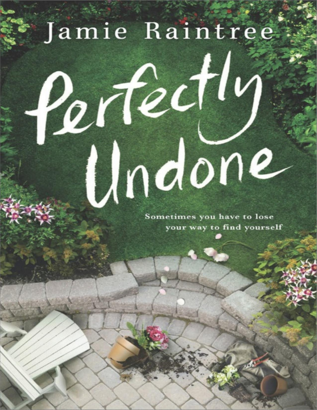 Perfectly Undone A Novel Jamie Raintree
