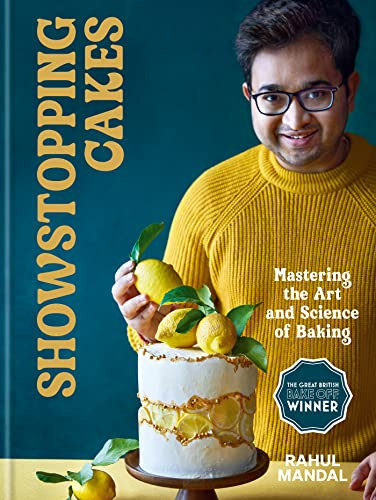 Showstopping Cakes Mastering The Art And Science Of Baking Rahul Mandal