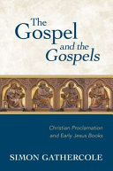 The Gospel And The Gospels Christian Proclamation And Early Jesus Books Simon J Gathercole