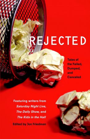 Rejected Tales Of The Failed Dumped And Canceled Jon Friedman